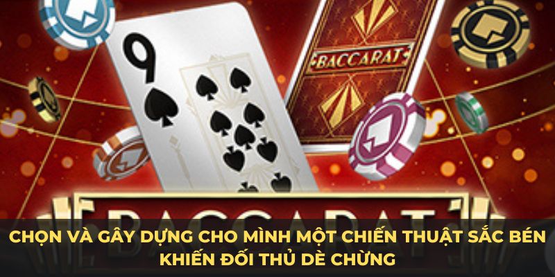  Chọn và gây dựng cho mình một chiến thuật sắc bén khiến đối thủ dè chừng