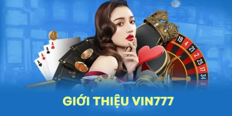 Giới thiệu Vin777 với điểm sơ bộ