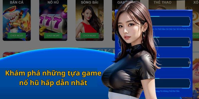 Tìm hiểu những trò chơi nổ hũ jackpot lôi cuốn hàng đầu