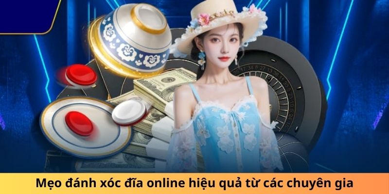 Mẹo đánh xóc đĩa online hiệu quả từ các chuyên gia