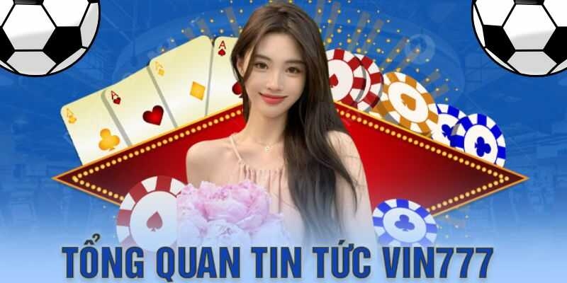 Tin tức Vin777 là chuyên mục cung cấp thông tin cá cược lớn nhất 2024