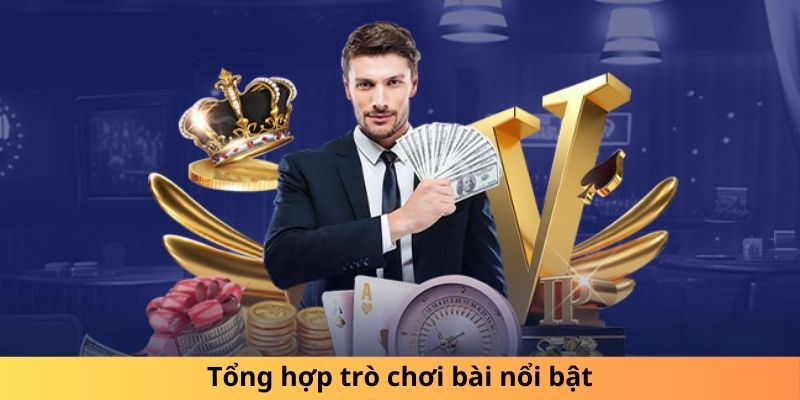 Tổng hợp trò chơi bài nổi bật