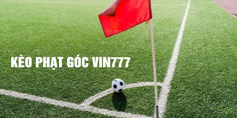 Kèo phạt góc Vin777